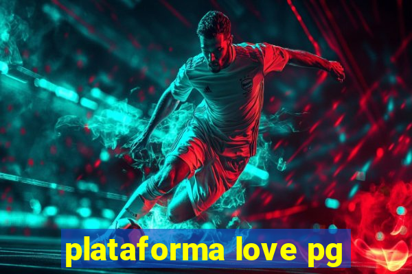 plataforma love pg